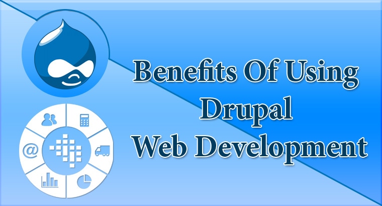 Benefits of Using Drupal Web Development
