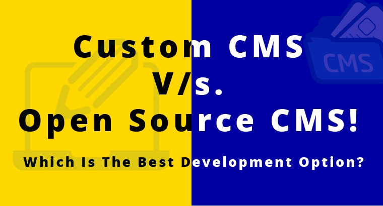 Custom CMS vs Open Source CMS