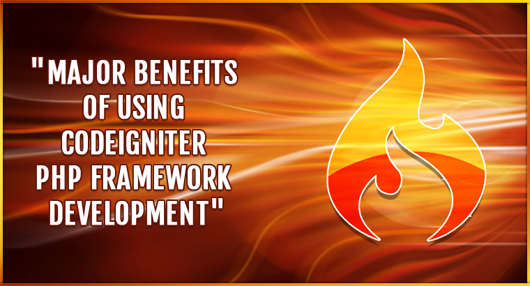 Benefits of Codeigniter PHP Framework Development