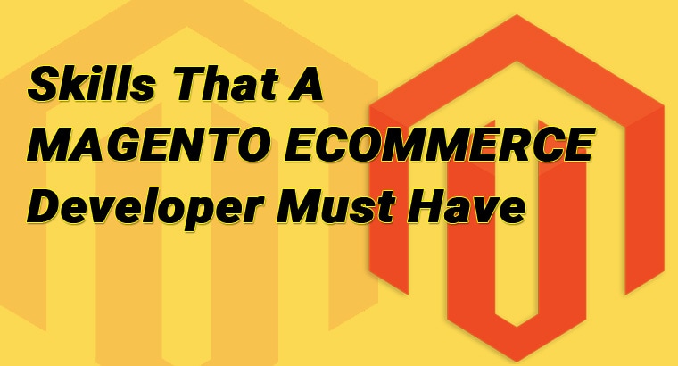 skills-that-a-magento-ecommerce-developer-must-have