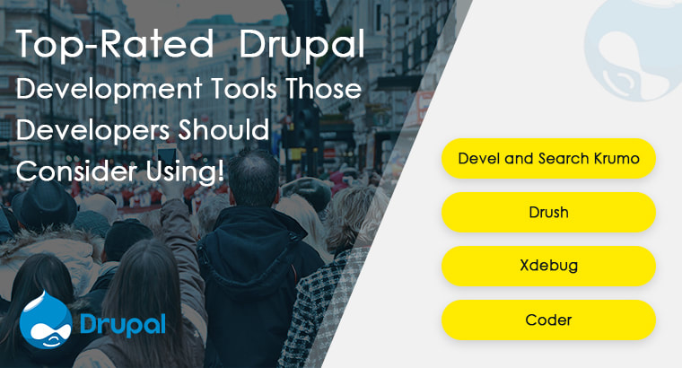 Top-Rated Drupal Development Tools Those Developers Should Consider Using!