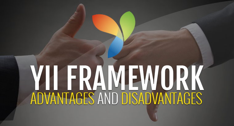 Yii Framework Advantages and Disadvantages